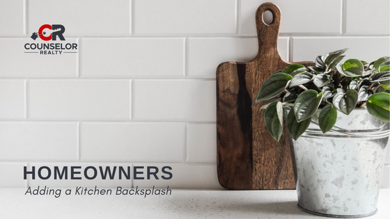 Add a Kitchen Backsplash - Counselor Realty